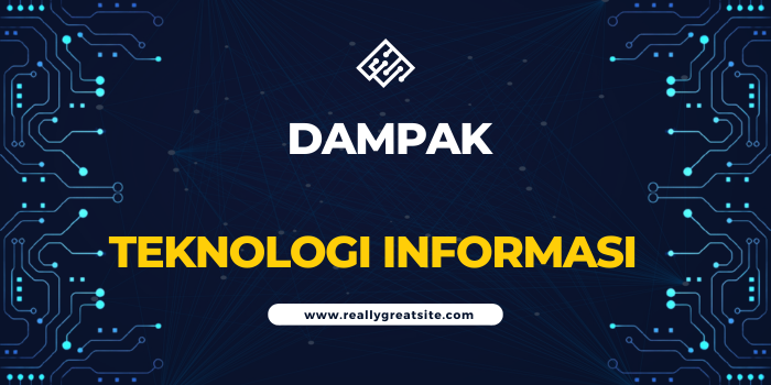 DAMPAK TEKNOLOGI INFORMASI