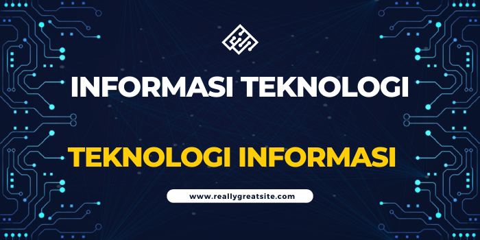 INFORMASI TEKNOLOGI