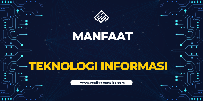 MANFAAT TEKNOLOGI INFORMASI