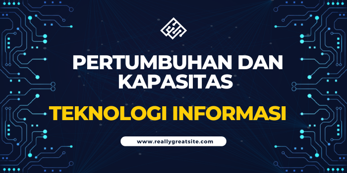 PERTUMBUHAN DAN KAPASITAS TEKNOLOGI